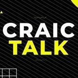 CRAIC TALK
