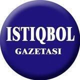 "ISTIQBOL" GAZETASI RASMIY KANALI