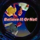 Believe It Or Not
