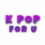 K POP FOR U