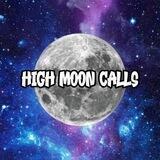 🌕HIGH MOON CALLS🌕