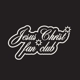 Jesus Christ Fan Club