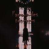 ʟ'ᴀᴍᴏᴜʀ ᴅᴇs ᴛéɴèʙʀᴇs.
