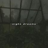 ~𝑁𝐼𝐺𝐻𝑇 𝐷𝑅𝐸𝐴𝑀𝑆~