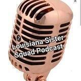 Guests & Live Speakers Louisiana Sister Squad Podcast