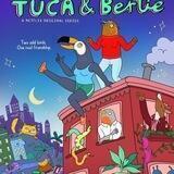 Tuca and Bertie