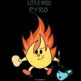🔥LITTLE MISS PYRO🔥