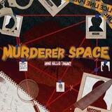 MURDERER SPACE : HIRTAL