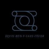 SQUID MOD & CANDY CRUSH