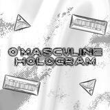 O'Masculine Hologram.