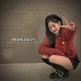 (( 🍂 ) . . perplexity ! !