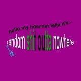 random shit outta nowhere