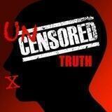 UNCENSORED Truth