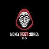 MONEY HEIST : KOREA 2.0