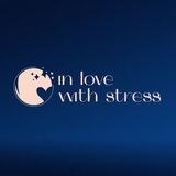 In love with stress