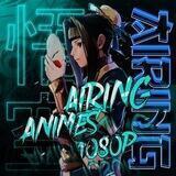 Airing Animes [1080P]