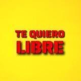 TE QUIERO LIBRE