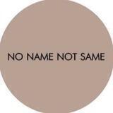 NO NAME NOT SAME