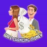 WIFE CHANGING MONEY