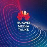 Huawei Media Talks