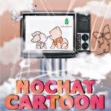 ɴᴏᴄʜᴀᴛ CARTOON