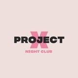PROJECT X | night club