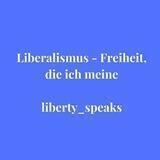 Liberalismus-Freiheit, die ich meine / liberty_speaks🗽