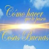 Cómo hacer que te pasen cosas buenas