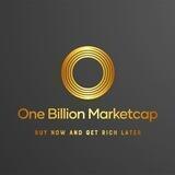 One Billion Marketcap (buy now and get rich later)