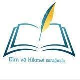 Elm Və Hikmət Sorağında