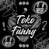 TOKO FUNNY : CLOSE