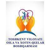 TOSHKENT VILOYATI OILA VA XOTIN-QIZLAR BOSHQARMASI