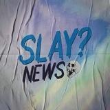 SLAY? News 💀