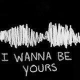 i wanna be yours.