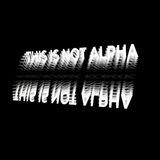 This Is Not Alpha Official
