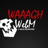 WaaaghWebM
