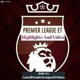 Premier League Et || Highlight And Video Channel