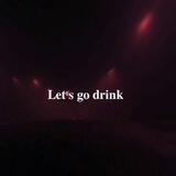 𝐋𝐞𝐭'𝐬 𝐠𝐨 𝐝𝐫𝐢𝐧𝐤