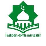 FAZLIDDIN DOMLA MARUZALARI
