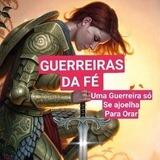 🛡️⚔️ GUERREIRAS DA FÉ ⚔️🛡️