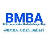 Bilim va malakalarni baholash agentligi | BMBA O'tish ballari 📊