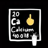 FUCK CALCIUM!