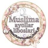 MUSLIMA AYOLLAR LIBOSLARI🧕