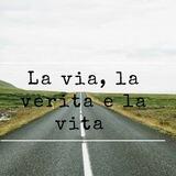 La Via, la Verita e la Vita