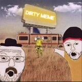 DIRTY ΜΞΜΞ