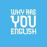 why are you english?