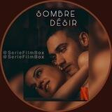 🇫🇷 SOMBRE DÉSIR /SOMBRE DESIRE VF / OSCURO DESEO FRENCH INTEGRALE SAISON 4 3 2 1 FR VOIR