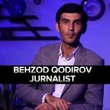 BEHZOD QODIROV | JURNALIST