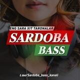 👑SARDOBA BASS👑