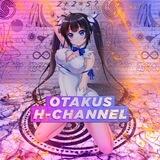 OTAKU🅂 - 🄷 𝖢𝗁𝖺𝗇𝗇𝖾𝗅
